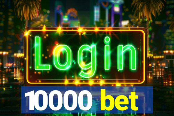 10000 bet